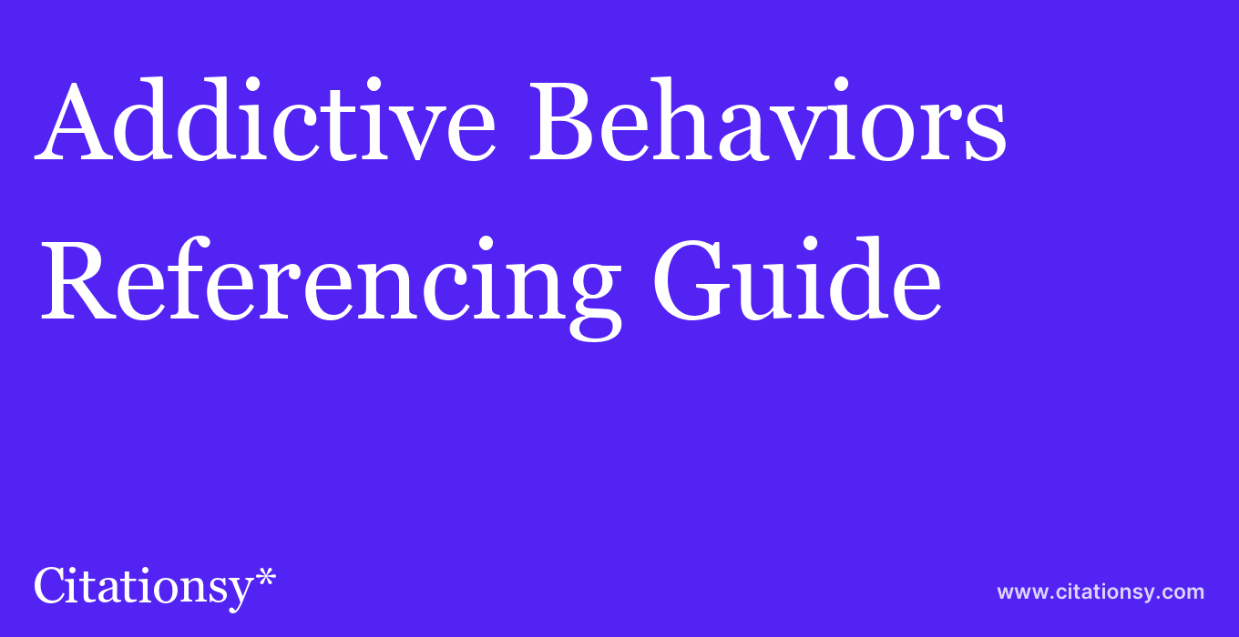cite Addictive Behaviors  — Referencing Guide